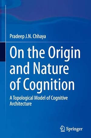 Bild des Verkufers fr On the Origin and Nature of Cognition : A Topological Model of Cognitive Architecture zum Verkauf von AHA-BUCH GmbH