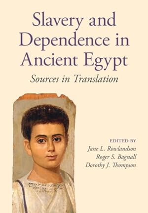 Image du vendeur pour Slavery and Dependence in Ancient Egypt : Sources in Translation mis en vente par GreatBookPrices