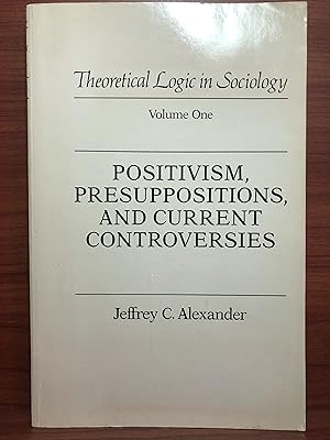 Bild des Verkufers fr Positivism Presuppositions and Current Controversies (Theoretical Logic in Sociology) zum Verkauf von Rosario Beach Rare Books