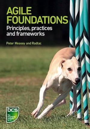 Bild des Verkufers fr Agile Foundations: Principles, practices and frameworks zum Verkauf von WeBuyBooks