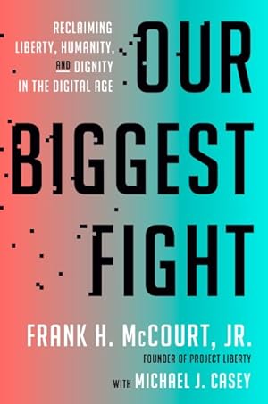 Image du vendeur pour Our Biggest Fight : Reclaiming Liberty, Humanity, and Dignity in the Digital Age mis en vente par GreatBookPrices