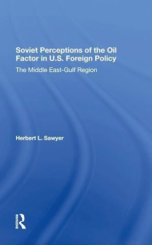 Seller image for Sawyer, H: Soviet Perceptions Of The Oil Factor In U.s. Fore for sale by moluna