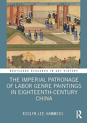 Seller image for The Imperial Patronage of Labor Genre Paintings in Eighteenth-Century China for sale by moluna