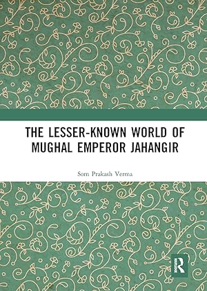 Bild des Verkufers fr The Lesser-known World of Mughal Emperor Jahangir zum Verkauf von moluna