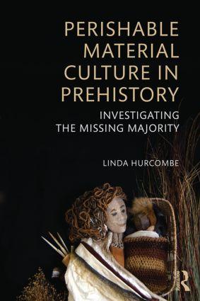 Image du vendeur pour Perishable Material Culture in Prehistory: Investigating the Missing Majority mis en vente par moluna