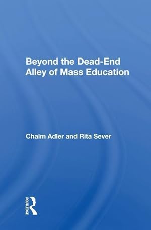 Imagen del vendedor de Adler, C: Beyond the Dead-End Alley of Mass Education a la venta por moluna