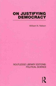 Seller image for Nelson, W: On Justifying Democracy (Routledge Library Editio for sale by moluna