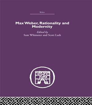 Image du vendeur pour Max Weber, Rationality and Modernity mis en vente par moluna