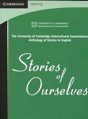 Bild des Verkufers fr Stories of Ourselves: The University of Cambridge International Examinations Anthology of Stories in English (Cambridge International IGCSE) zum Verkauf von WeBuyBooks