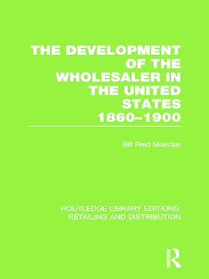 Imagen del vendedor de The Development of the Wholesaler in the United States 1860-1900 a la venta por moluna