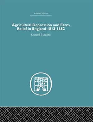 Seller image for Agricultural Depression and Farm Relief in England 1813-1852 for sale by moluna