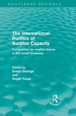 Imagen del vendedor de The International Politics of Surplus Capacity a la venta por moluna
