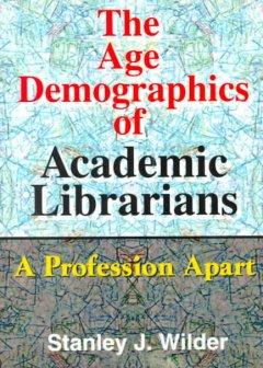 Immagine del venditore per Wilder, S: Age Demographics of Academic Librarians venduto da moluna