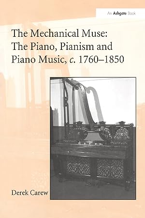 Seller image for The Mechanical Muse: The Piano, Pianism and Piano Music, c.1760-1850 for sale by moluna