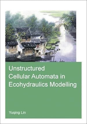 Bild des Verkufers fr Lin, Y: Unstructured Cellular Automata in Ecohydraulics Mode zum Verkauf von moluna