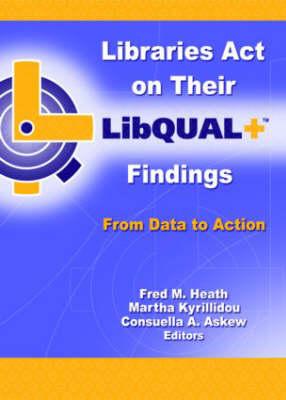 Seller image for Heath, F: Libraries Act on Their LibQUAL+ Findings for sale by moluna