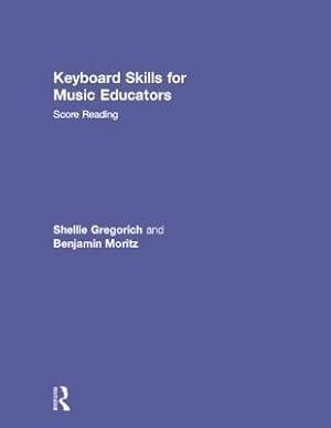 Seller image for Gregorich, S: Keyboard Skills for Music Educators: Score Rea for sale by moluna