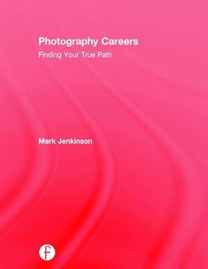 Image du vendeur pour Photography Careers: Finding Your True Path mis en vente par moluna