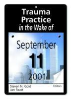 Image du vendeur pour Gold, S: Trauma Practice in the Wake of September 11, 2001 mis en vente par moluna