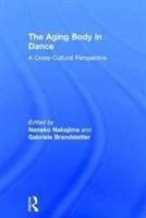 Seller image for Nakajima, N: The Aging Body in Dance for sale by moluna
