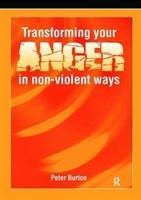 Image du vendeur pour Burton, P: Transforming Your Anger in Non-Violent Ways mis en vente par moluna