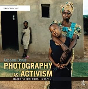 Imagen del vendedor de Photography as Activism: Images for Social Change a la venta por moluna