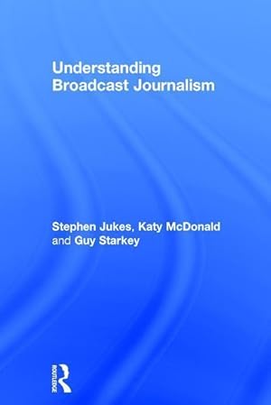 Bild des Verkufers fr Jukes, S: Understanding Broadcast Journalism zum Verkauf von moluna