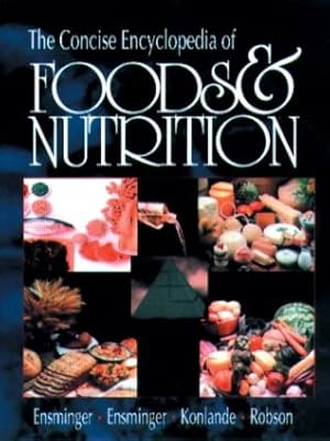 Seller image for Ensminger, A: The Concise Encyclopedia of Foods and Nutritio for sale by moluna