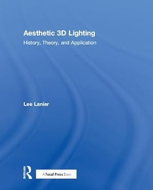 Imagen del vendedor de Aesthetic 3D Lighting: History, Theory, and Application a la venta por moluna
