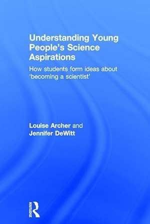 Seller image for Archer, L: Understanding Young People\ s Science Aspirations for sale by moluna