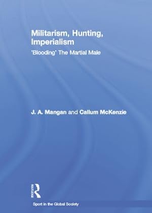 Seller image for Mangan, J: Militarism, Hunting, Imperialism for sale by moluna
