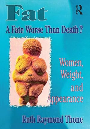 Bild des Verkufers fr Fat - A Fate Worse Than Death?: Women, Weight, and Appearance zum Verkauf von moluna