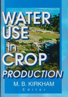 Seller image for Kirkham, M: Water Use in Crop Production for sale by moluna