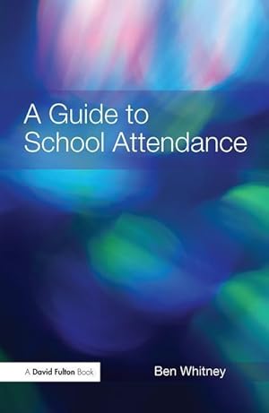 Seller image for Whitney, B: A Guide to School Attendance for sale by moluna