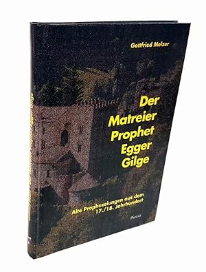 Bild des Verkufers fr Der Matreier Prophet Egger Gilge. Alte Prophezeiungen aus dem 17./ 18. Jahrhundert. zum Verkauf von Antiquariat Dennis R. Plummer