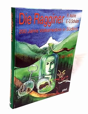 Seller image for Die Ragginer. 200 Jahre Volksmedizin in Sdtirol. for sale by Antiquariat Dennis R. Plummer