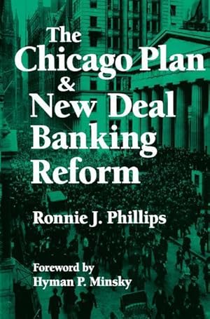 Immagine del venditore per Phillips, R: The Chicago Plan and New Deal Banking Reform venduto da moluna