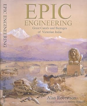 Imagen del vendedor de Epic Engineering: Great Canals and Barrages of Victorian India a la venta por Barter Books Ltd