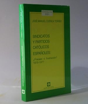 Sindicatos y partidos católicos españoles. Fracaso o fustración 1870 - 1977