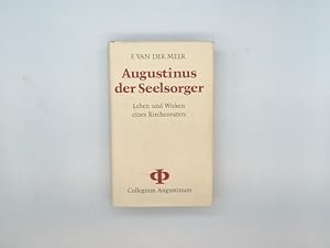 Augustinus der Seelsorger. Leben und Wirken eines Kirchenvaters.