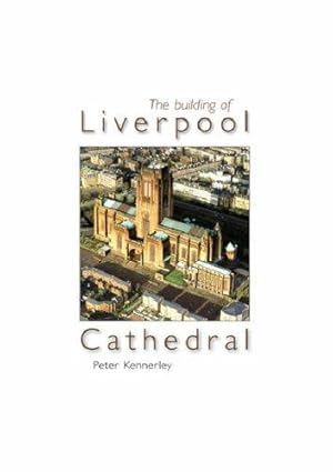 Bild des Verkufers fr The Building of Liverpool Cathedral zum Verkauf von WeBuyBooks