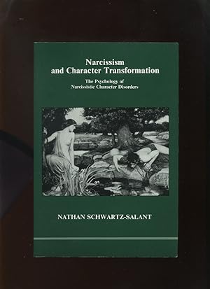 Narcissism and Character Transformation, the Psychology of Narcissistic Character Disorders