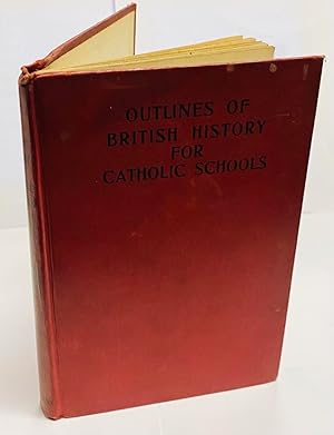 Seller image for Outlines of British History for Catholic Schools for sale by The BASIC Life Charity