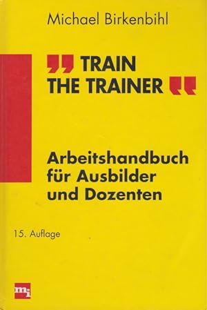 Seller image for Train the Trainer. Arbeitshandbuch fr Ausbilder und Dozenten. for sale by La Librera, Iberoamerikan. Buchhandlung
