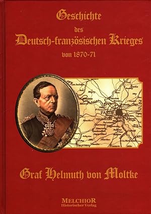 Bild des Verkufers fr Geschichte des deutsch-franzsischen Krieges von 1870 - 71 / Historische Bibliothek zum Verkauf von Versandantiquariat Nussbaum