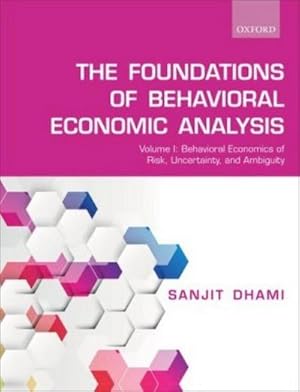 Bild des Verkufers fr The Foundations of Behavioral Economic Analysis : Volume I: Behavioral Economics of Risk, Uncertainty, and Ambiguity zum Verkauf von AHA-BUCH GmbH