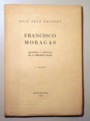 Imagen del vendedor de FRANCISCO MORAGAS maestro y apstol de la previsin social - Barcelona 1952 a la venta por Llibres del Mirall