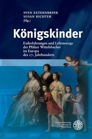 Seller image for Knigskinder : Exilerfahrungen und Lebenswege der Pflzer Wittelsbacher im Europa des 17. Jahrhunderts for sale by AHA-BUCH GmbH