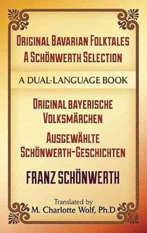 Seller image for Original Bavarian Folktales / Original Bayerische Volksmarchen : A Schonwerth Selection / Ausgewahlte Schonwerth-Geschichten for sale by GreatBookPrices