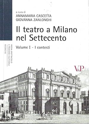 Il teatro a Milano nel Settecento. I contesti (Vol. 1)